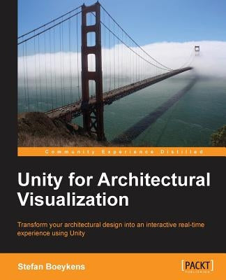 Unity for Architectural Visualization by Boeykens, Stefan