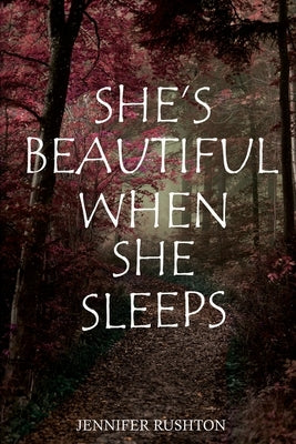 She's Beautiful When She Sleeps by Rushton, Jennifer
