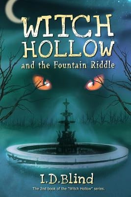 Witch Hollow and the Fountain Riddle by Blind, I. D.