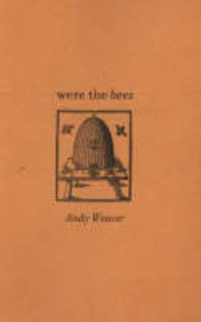 Were the Bees by Weaver, Andy