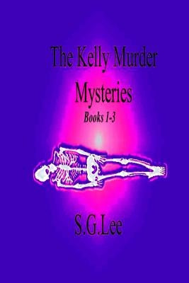 The Kelly Murder Mysteries: Books 1-3 by Lee, S. G.