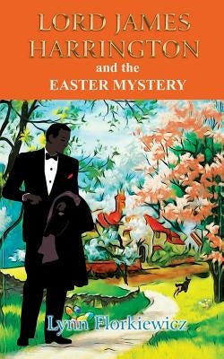 Lord James Harrington and the Easter Mystery by Florkiewicz, Lynn