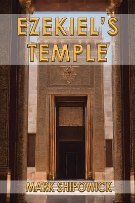 Ezekiel's Temple by Shipowick, Mark