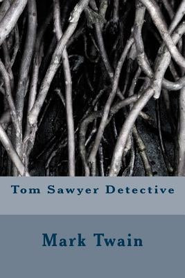 Tom Sawyer Detective by Twain, Mark