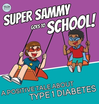 Super Sammy Goes To School: Book 2 (A Positive Tale About Type 1 Diabetes) by Hall, Josh