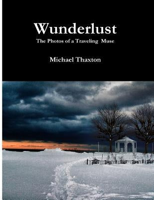 Wunderlust by Thaxton, Michael a.
