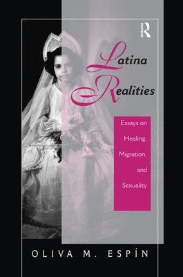 Latina Realities: Essays on Healing, Migration and Sexuality by Espin, Oliva