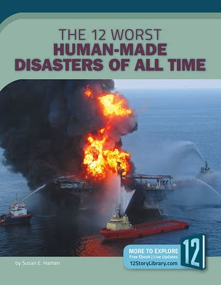 The 12 Worst Human-Made Disasters of All Time by Hamen, Susan E.