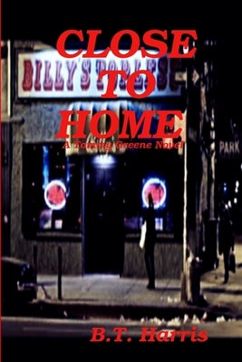 Close to Home by Harris, B. T.