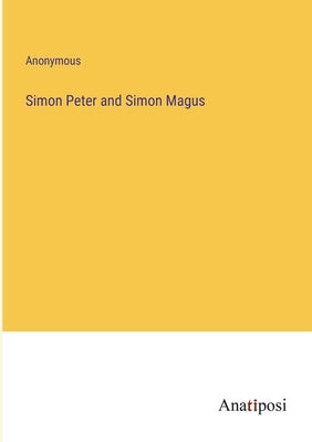 Simon Peter and Simon Magus by Anonymous