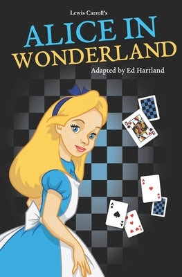 Alice in Wonderland: A series of plays for children aged 4-11 by Hartland, Ed