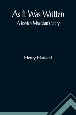 As It Was Written: A Jewish Musician's Story by Harland, Henry