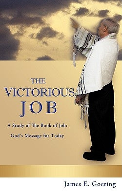 The Victorous Job by Goering, James E.