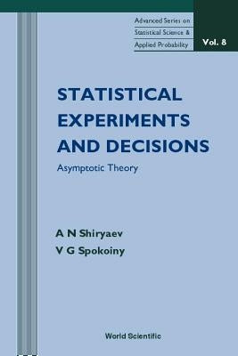 Statistical Experiments and Decision, Asymptotic Theory by Shiryaev, Albert N.