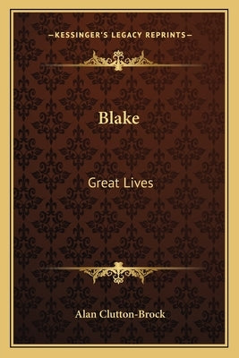 Blake: Great Lives by Clutton-Brock, Alan
