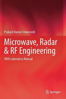 Microwave, Radar & RF Engineering: With Laboratory Manual by Chaturvedi, Prakash Kumar