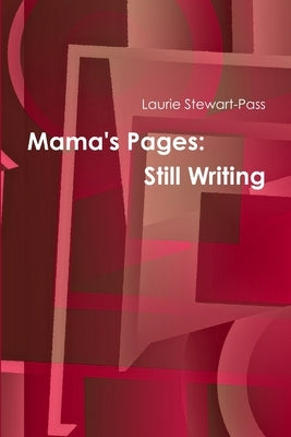 Mama's Pages: Still Writing by Stewart-Pass, Laurie