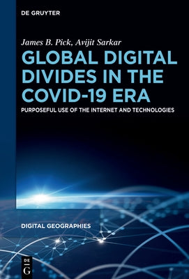 Global Digital Divides in the Covid-19 Era: Purposeful Use of the Internet and Technologies by Pick, James