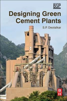 Designing Green Cement Plants by Deolalkar, S. P.