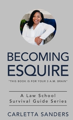Becoming Esquire: A Law School Survival Guide Series by Sanders, Carletta