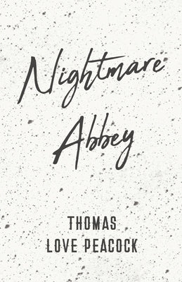 Nightmare Abbey by Peacock, Thomas Love