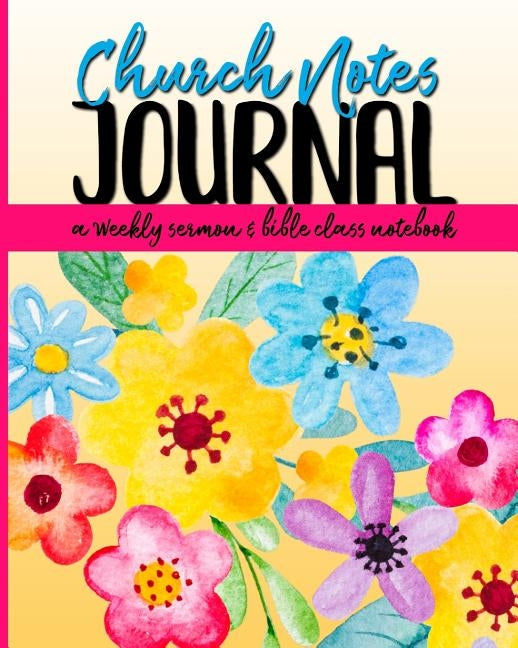 Church Notes Journal: A Weekly Sermon and Bible Class Notebook for Women by Frisby, Shalana
