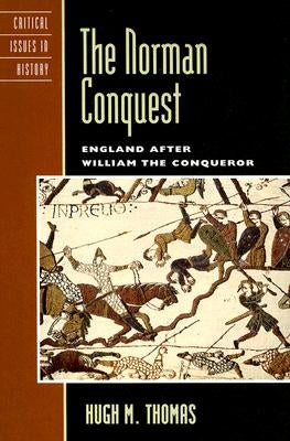 The Norman Conquest: England after William the Conqueror by Thomas, Hugh M.