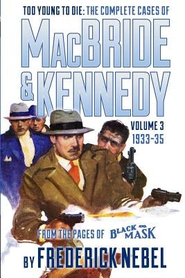 Too Young to Die: The Complete Cases of MacBride & Kennedy Volume 3: 1933-35 by Lewis, Evan