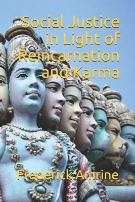 Social Justice in Light of Reincarnation and Karma by Amrine, Frederick