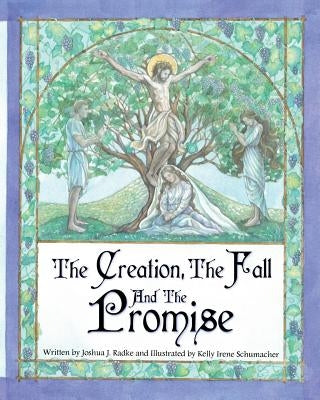 The Creation, The Fall and The Promise by Schumacher, Kelly Irene