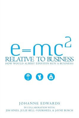 E=MC2 Relative to Business by Edwards, Johanne