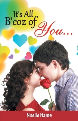 It's all b'coz of you... by Nams, Noelle