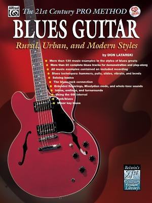 The 21st Century Pro Method: Blues Guitar -- Rural, Urban, and Modern Styles, [With CD] by Latarski, Don