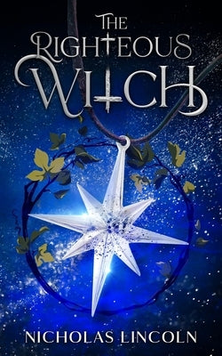 The Righteous Witch by Lincoln, Nicholas