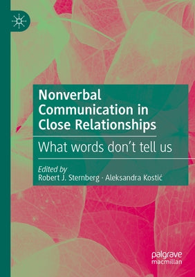Nonverbal Communication in Close Relationships: What Words Don't Tell Us by Sternberg, Robert J.