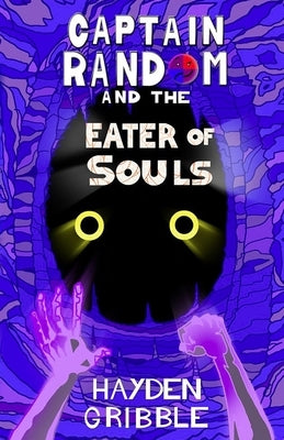 Captain Random and the Eater of Souls by Gribble, Hayden