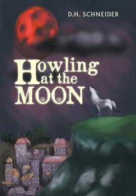 Howling at the Moon by Schneider, D. H.