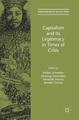 Capitalism and Its Legitimacy in Times of Crisis by Schneider, Steffen