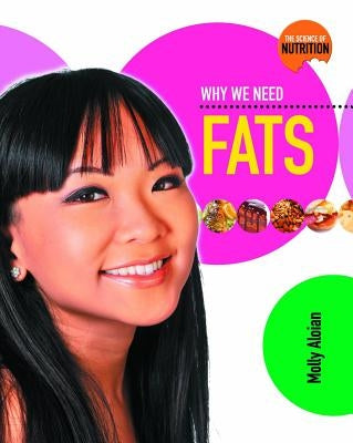 Why We Need Fats by Aloian, Molly