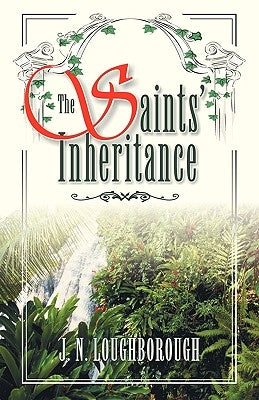 The Saints' Inheritance by Loughborough, J. N.
