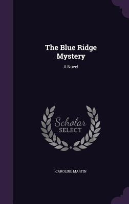 The Blue Ridge Mystery by Martin, Caroline