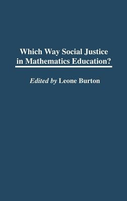 Which Way Social Justice in Mathematics Education? by Burton, Leone