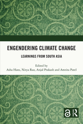 Engendering Climate Change: Learnings from South Asia by Hans, Asha