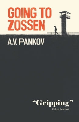 Going to Zossen: Or the Capitulation of Vasily Mikhailovich by Pankov, A. V.