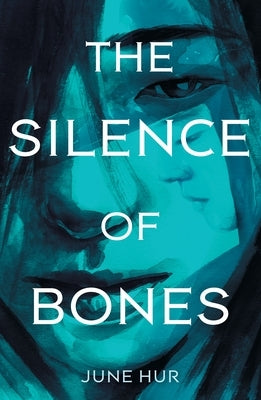 The Silence of Bones by Hur, June