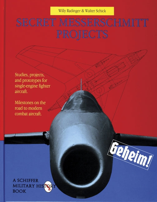 Secret Messerschmitt Projects by Radinger, Willy