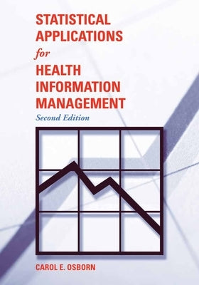 Statistical Applications for Health Information Management: . by Osborn, Carol E.