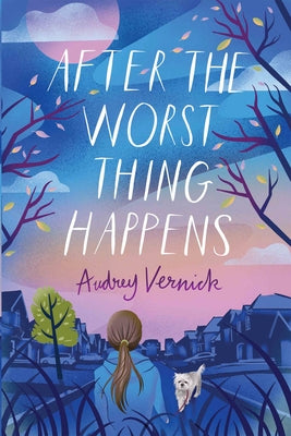 After the Worst Thing Happens by Vernick, Audrey
