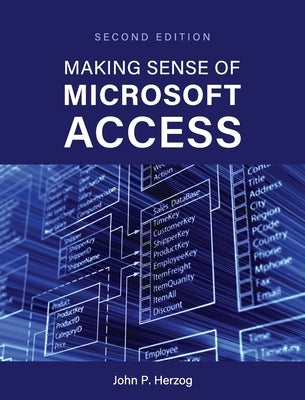 Making Sense of Microsoft Access by Herzog, John P.