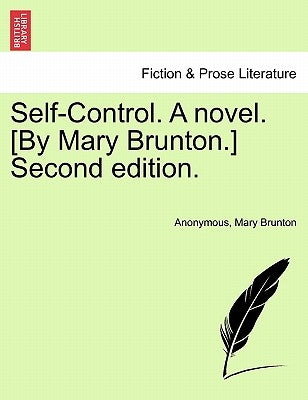 Self-Control. a Novel. [By Mary Brunton.] Vol. II, Second Edition. by Anonymous